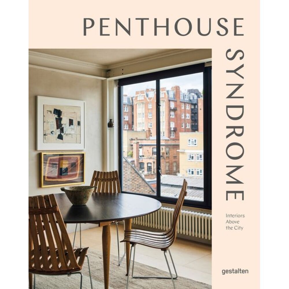 Penthouse Syndrome: Interiors Above the City -- Gestalten